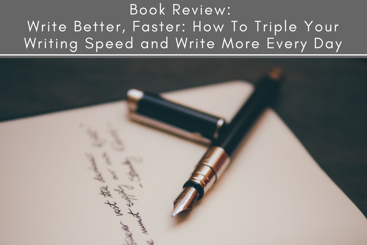 Write Better  Faster  How To Triple Your Writing Speed and Write More Every Day   PDFDrive  .pdf